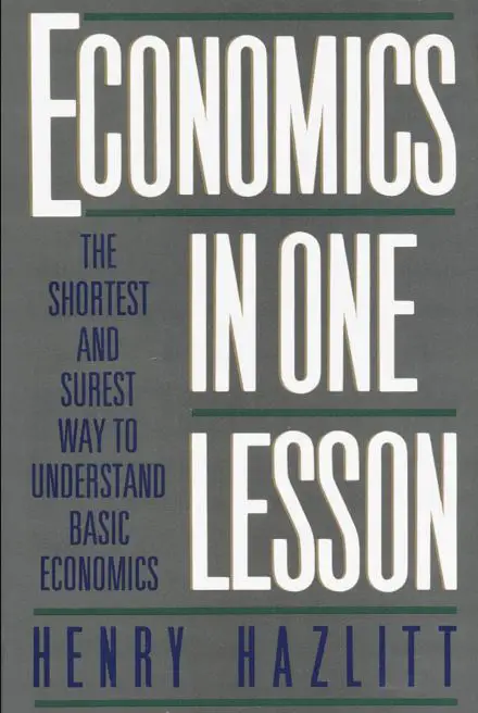 La economía en una lección: la forma más breve y segura de entender la economía básica, por Henry Hazlitt